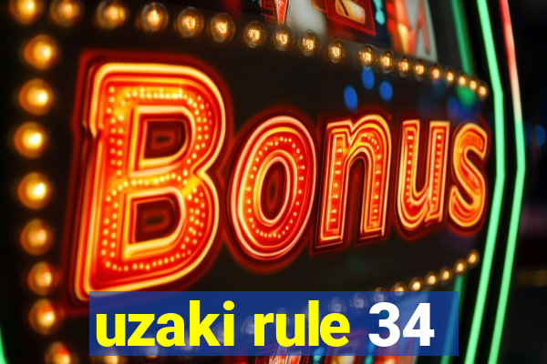 uzaki rule 34